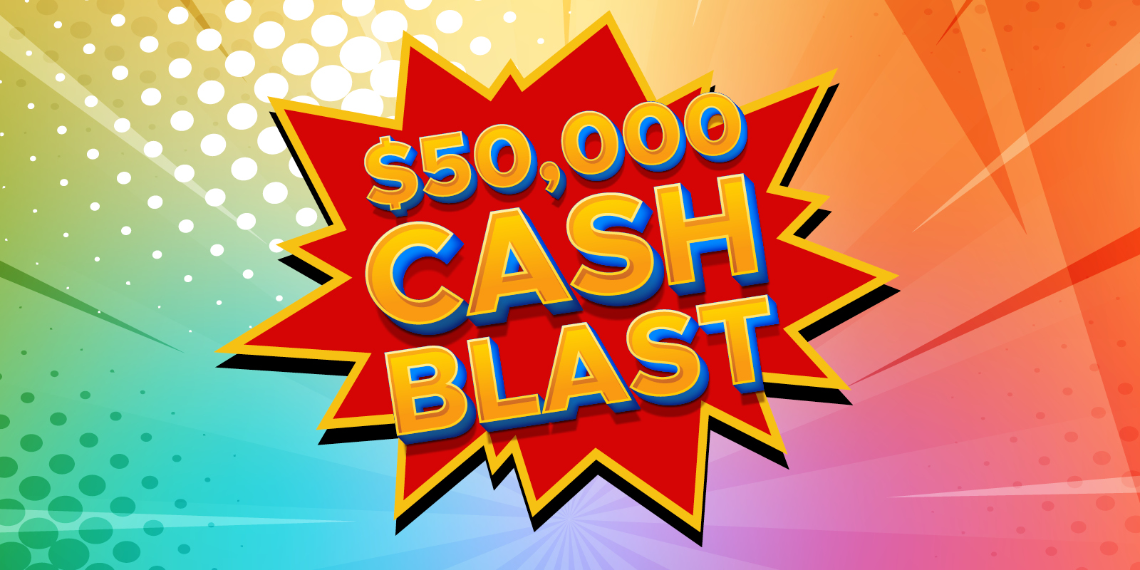 $50,000 Cash Blast Drawings creative with a pop art look and feel