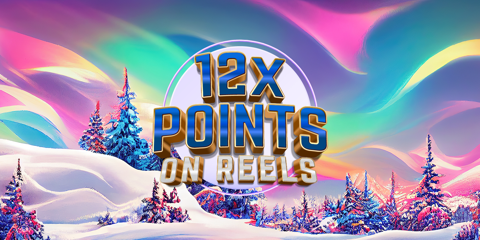 12x Points on Reels creative showing a winter wonderland esthetic