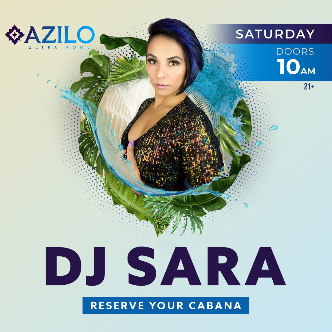 DJ Sara for Saturdays at AZILO Ultra Pool, with button to reserve your cabana.